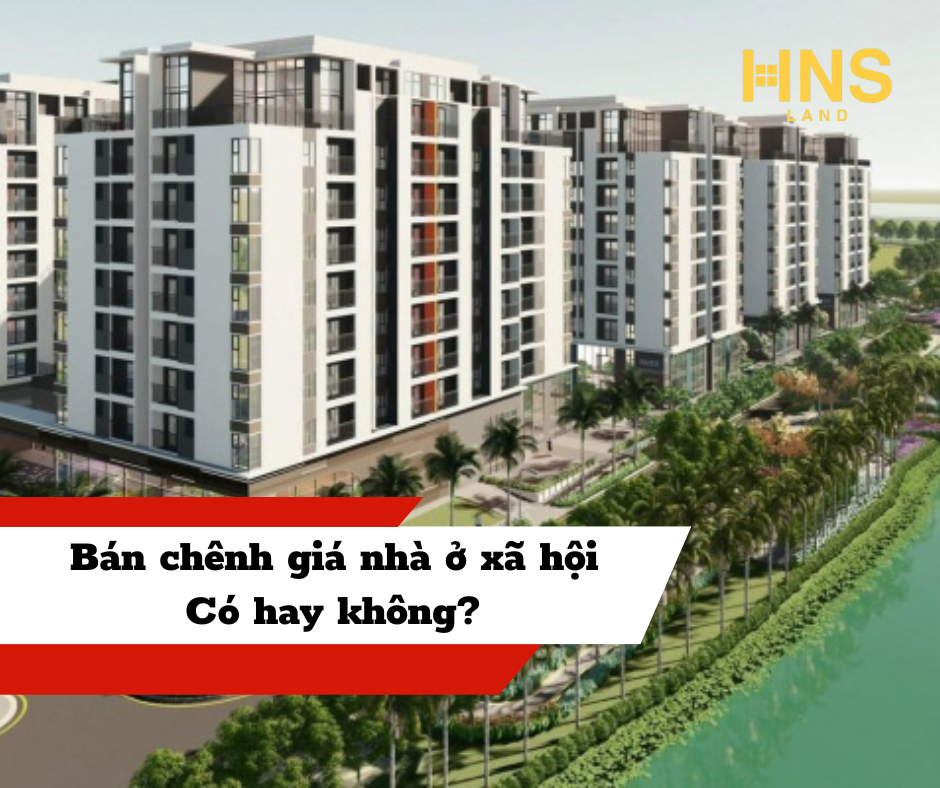 BÁN CHÊNH GIÁ NHÀ Ở XÃ HỘI - CÓ HAY KHÔNG ?